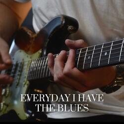 Everyday I Have the Blues