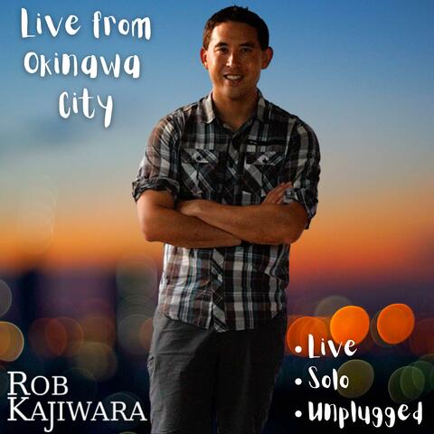 Live from Okinawa City: Live, Solo, Unplugged