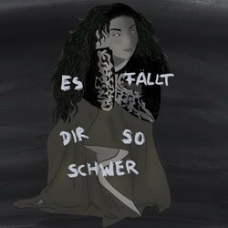 Es fällt dir so schwer