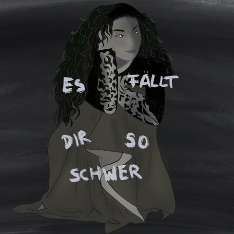 Es fällt dir so schwer