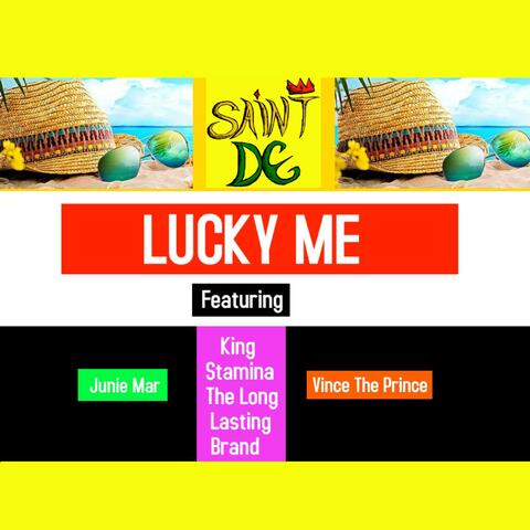 Lucky Me (feat. Junie Mar, King Stamina The Long Lasting Brand & Vince The Prince)