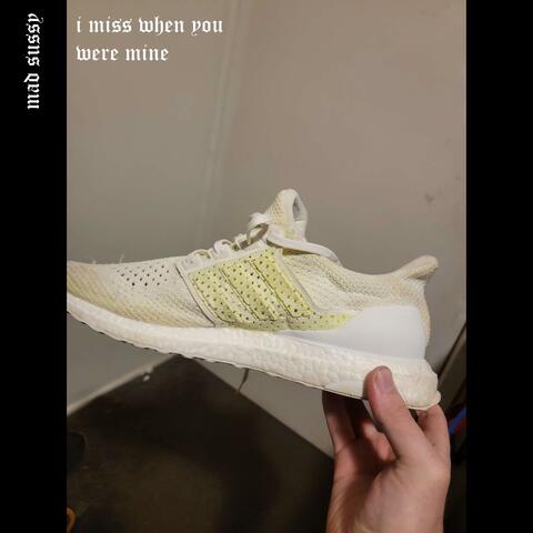 i miss when you were mine