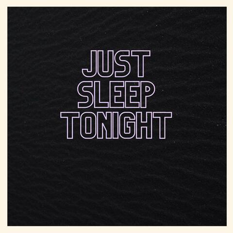 Just Sleep Tonight