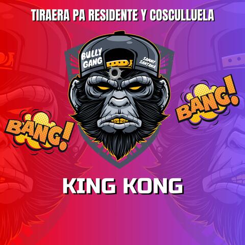 King Kong (Tiraera Pa Residente y Cosculluela)