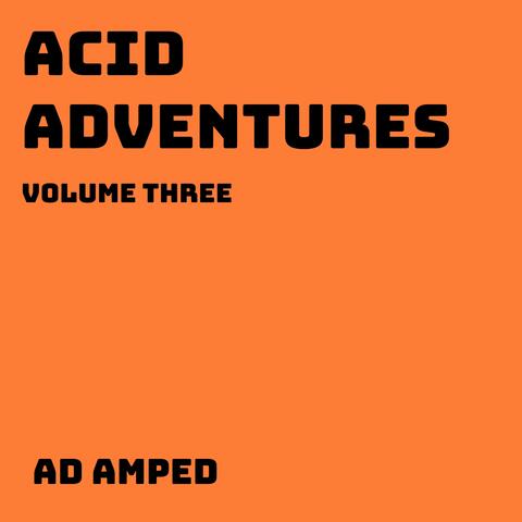 Acid Adventures : volume three