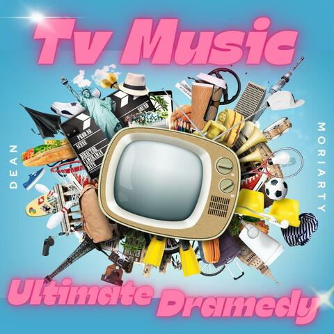 TV Music : Ultimate Dramedy