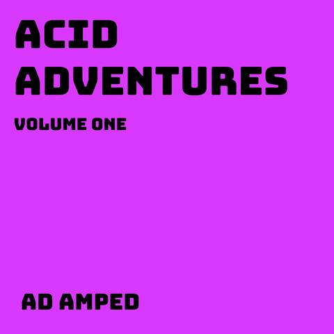 Acid Adventures : Volume one