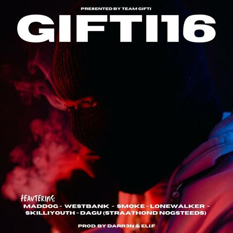 GIFTI16 (feat. Westbank, Smoke, Lonewalker, Skilliyouth & Dagu)