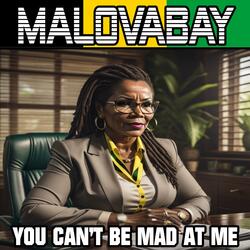 You Can't Be Mad At Me