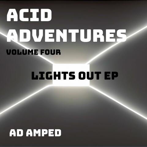 Acid Adventures : volume four (lights out ep)