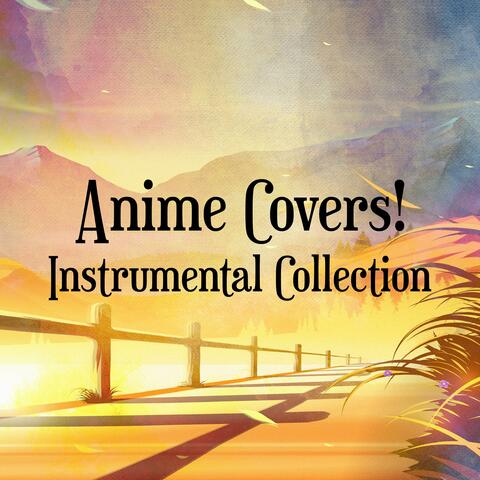 Anime Covers! Instrumental Collection