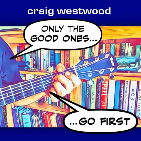 Only the Good Ones Go First