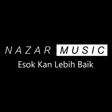 Esok Kan Lebih Baik (feat. Nazar Music)