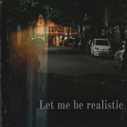 Let me be realistic