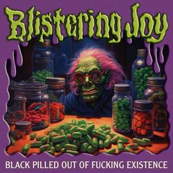 Black Pilled Out Of Fucking Existence