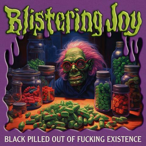 Black Pilled Out Of Fucking Existence