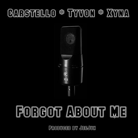 Forgot About Me (feat. Tyvon & Xyna)