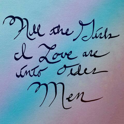 All the Girls I Love are into Older Men