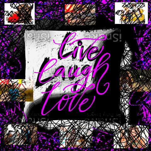 Live / Laugh / Love (Harsh Noise Version)