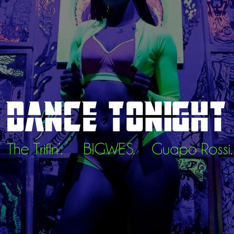 Dance Tonight (feat. BIGWES & Guapo Rossi)