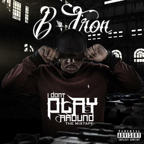 I Don't Play Around (The Mixtape)