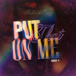 Put That On Me
