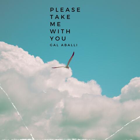 Please Take Me With You