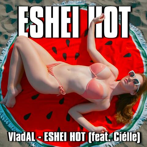 ESHEI HOT (feat. Ciélle)