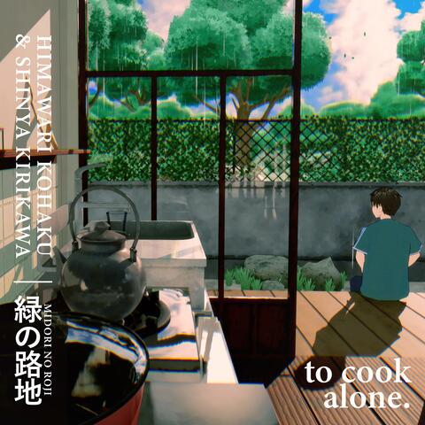 MIDORI NO ROJI: to cook alone.