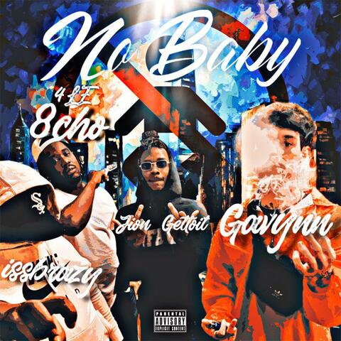 No Baby (feat. IssBrazy, 4LE 8cho & Jion Gettoit)