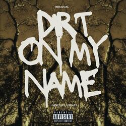 DIRT ON MY NAME