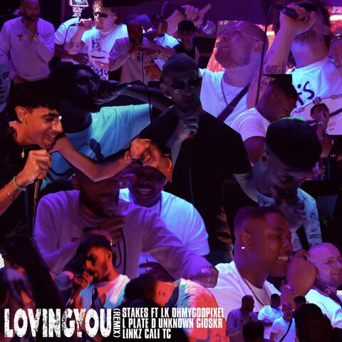 Loving You (feat. LK, OHMYGODPIXEL, L Plate, D Unknown, Gioskr, Linkz & Cali TC) [REMIX]