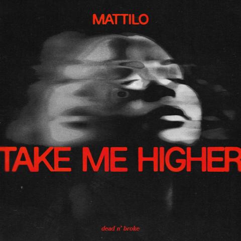 TAKE ME HIGHER