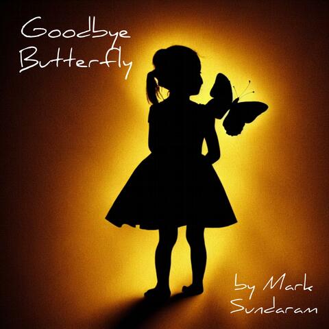 Goodbye Butterfly