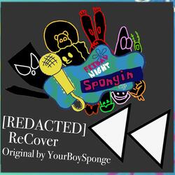 REDACTED ReCover (feat. YourBoySponge & JT Alex) (Friday Night Spongin')