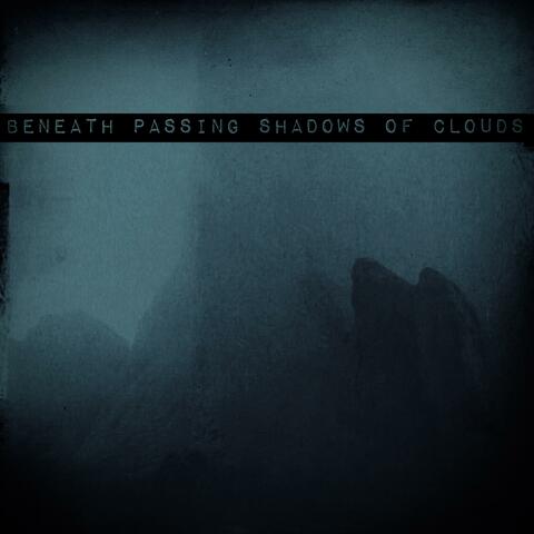 Beneath Passing Shadows of Clouds