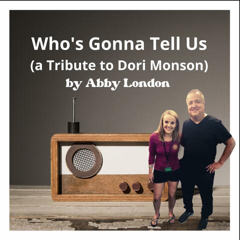 Who's Gonna Tell Us (a tribute to Dori Monson)