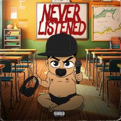 NEVER LISTENED (INTRO)
