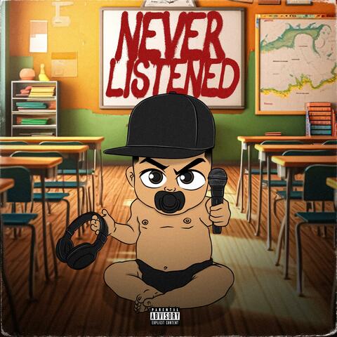 NEVER LISTENED
