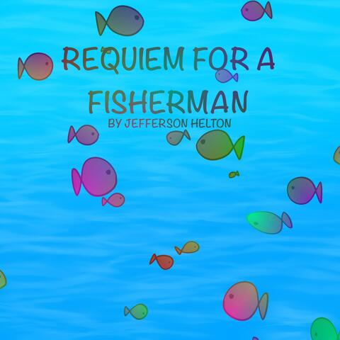 Requiem for a Fisherman