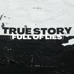 True Story (Full of Lies)