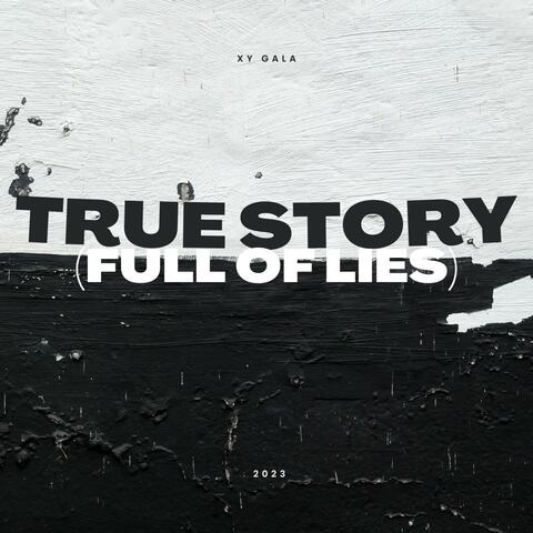 True Story (Full of Lies)