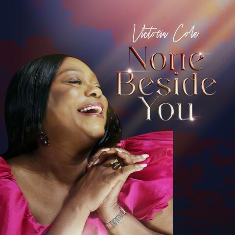 None Beside You