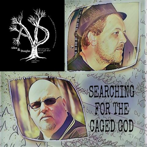 SEARCHING FOR THE CAGED GOD