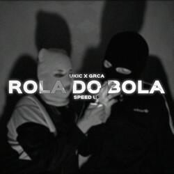 ROLA DO BOLA (SPEED UP) (feat. Ukic)