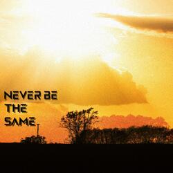 Never Be The Same