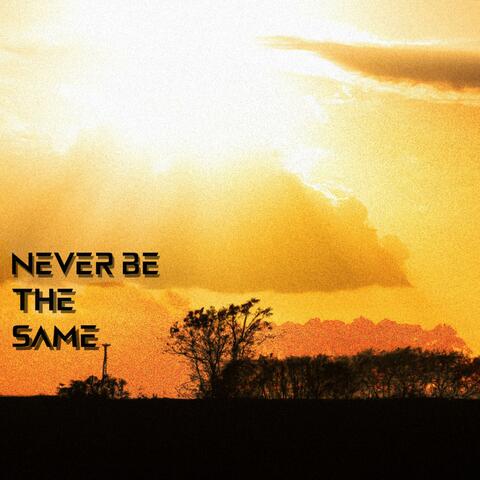 Never Be The Same