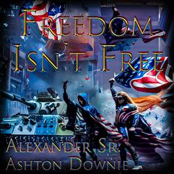 Freedom Isn't Free (feat. Ashton Downie)