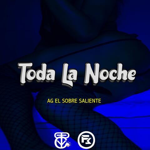 Toda La Noche (feat. AG El Sobresaliente, DiProduzza & Sylents Beats)