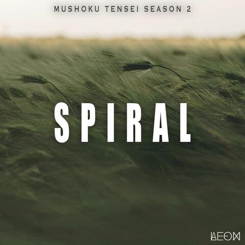 Spiral (From "Mushoku Tensei Season 2")